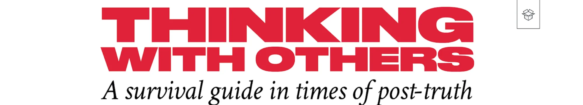 Thinking with Others. A survival Guide in times of post-Truth – Of Words and Things, Chapter 1